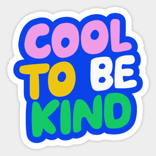 Cool to Be Kind in blue pink green and yellow Sticker